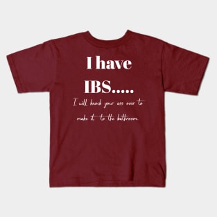 I have IBS, I will knock your ass over to get to the bathroom. Kids T-Shirt